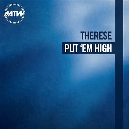 Put 'Em High Therese