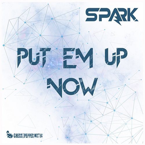 Put Em Up Now Spark