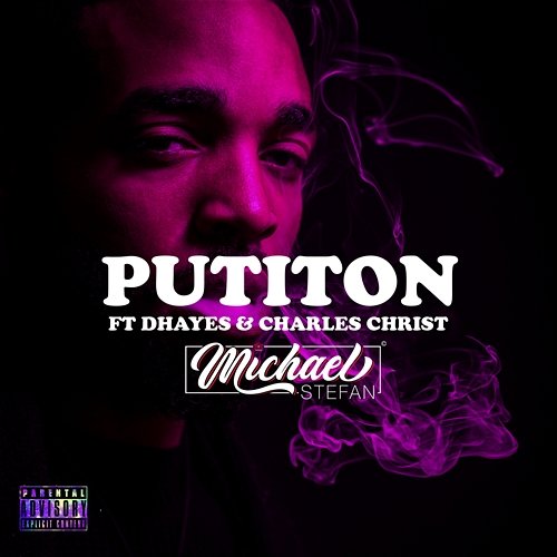 Put It On Michael Stefan feat. Charles Christ, D Hayes