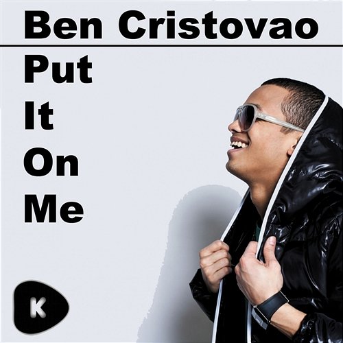 Put It on Me (Radio Edit) Ben Cristovao
