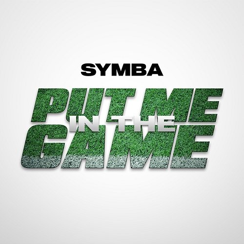 Put Me In The Game SYMBA