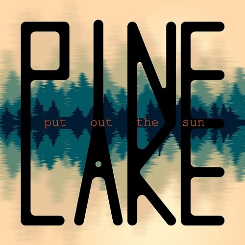 Put out the Sun Pine Lake