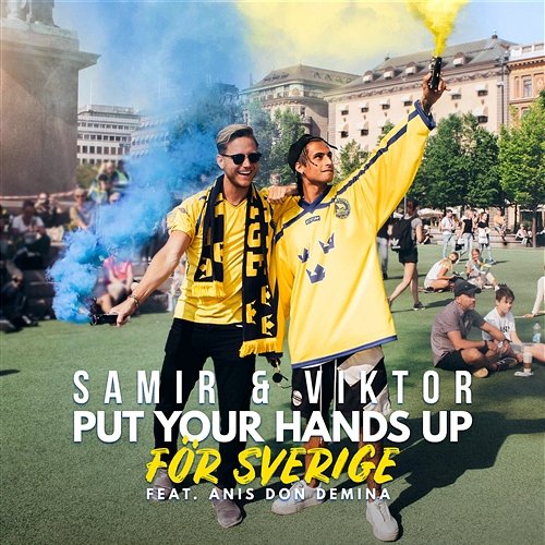 Put Your Hands Up för Sverige Samir & Viktor feat. Anis Don Demina