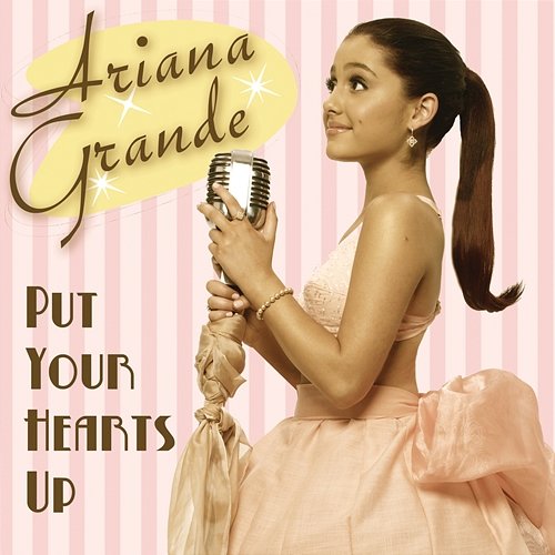 Put Your Hearts Up Ariana Grande