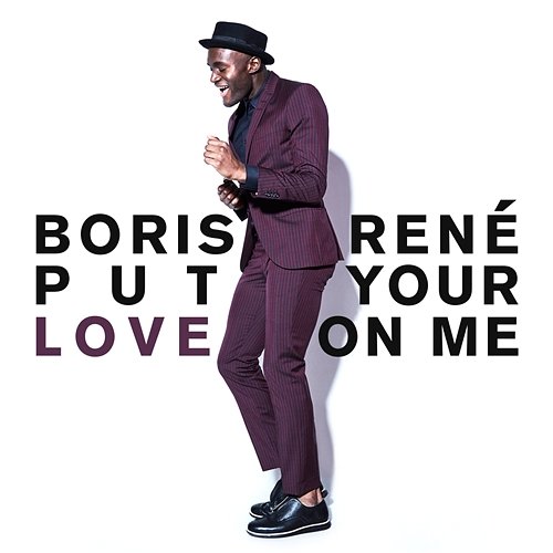 Put Your Love On Me Boris René