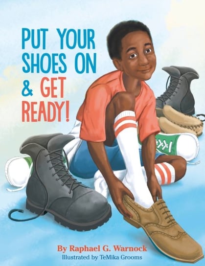 Put Your Shoes On & Get Ready! Raphael G. Warnock