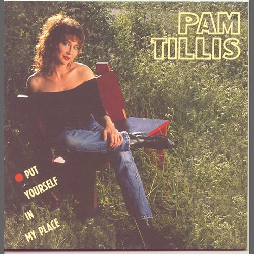 Put Yourself In My Place Pam Tillis