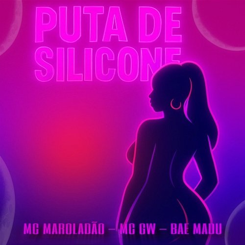 Puta de Silicone Bae Madu, Mc Maroladão & Mc Gw
