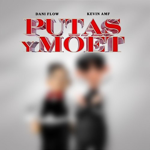 PUTAS Y MOET Dani Flow, KEVIN AMF