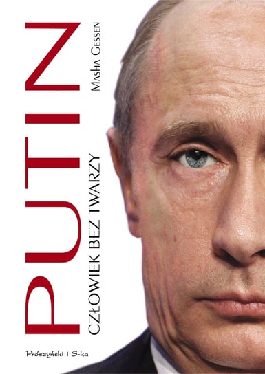 Putin. Człowiek bez twarzy Gessen Masha