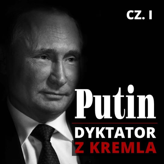 Putin. Dyktator z Kremla. Dzieciństwo, młodość, kariera w KGB. Część 1 Michalak Antoni