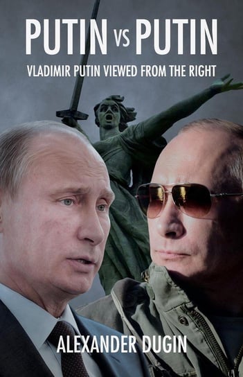 Putin vs Putin Dugin Alexander