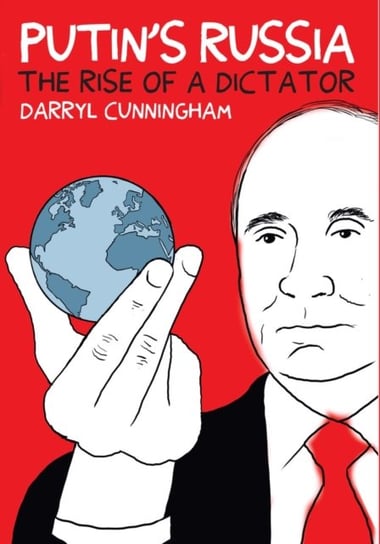 Putins Russia: The Rise of a Dictator Darryl Cunningham