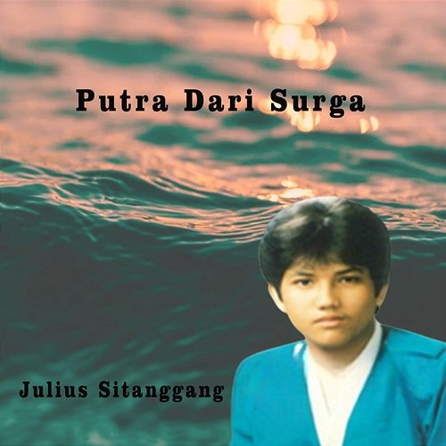Putra Dari Surga Julius Sitanggang