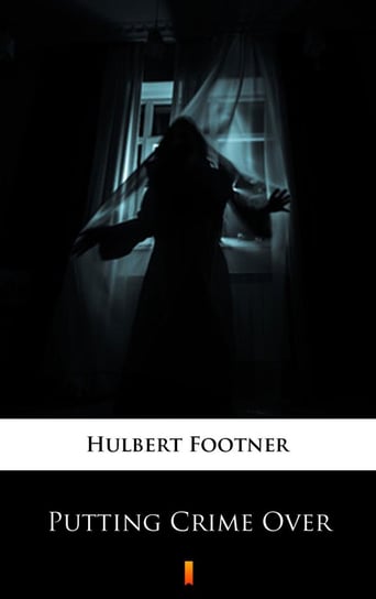 Putting Crime Over Footner Hulbert
