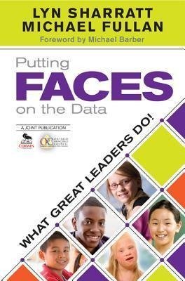 Putting Faces on the Data: What Great Leaders Do! Sharratt Lyn D., Fullan Michael