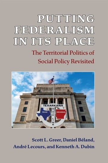 Putting Federalism in Its Place: The Territorial Politics of Social Policy Revisited The University of Michigan Press