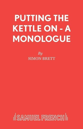 Putting the Kettle On - A Monologue Brett Simon