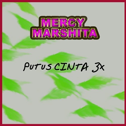 Putus Cinta 3X Mercy Marshita