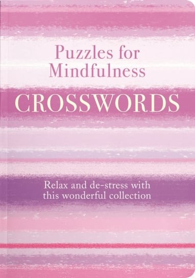 Puzzles for Mindfulness Crosswords: Find Peace and Calm with this Relaxing Collection Eric Saunders
