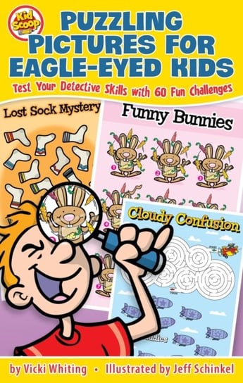Puzzling Pictures for Eagle-Eyed Kids: Test Your Detective Skills with 60 Fun Challenges Vicki Whiting