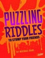 Puzzling Riddles to Stump Your Friends Dahl Michael