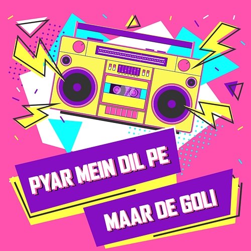 Pyar Mein Dil Pe Maar De Goli Various Artists