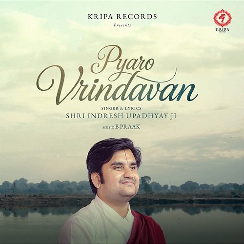 Pyaro Vrindavan Indresh Upadhyay, B Praak