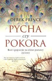 Pycha czy pokora. Boże spojrzenie na różne postawy życiowe Derek Prince