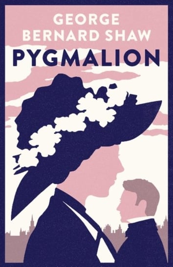 Pygmalion: 1941 version with variants from the 1916 edition Shaw George Bernard