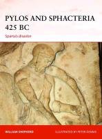 Pylos and Sphacteria 425 BC: Sparta's Island of Disaster Shepherd William