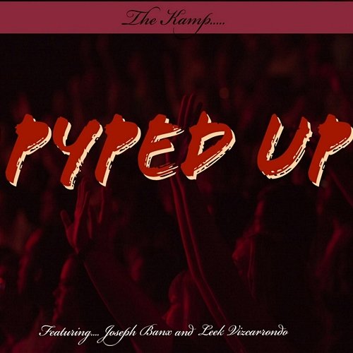 Pyped Up The Kamp feat. Joseph Banx, Leek Vizcarrondo