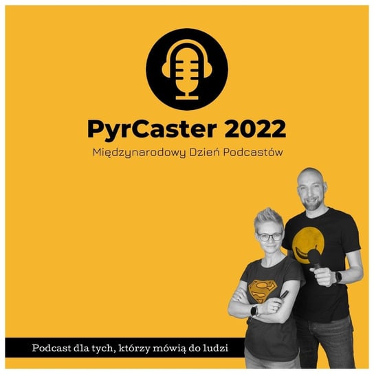 #PyrCaster2022 - subiektywny wybór smakowitych kąsków - Opowiedz.to - podcast Kędzierska Anna, Cichocki Maciek