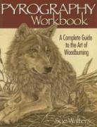 Pyrography Workbook: A Complete Guide to the Art of Woodburning Walters Sue