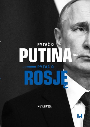 Pytać o Putina – pytać o Rosję Broda Marian