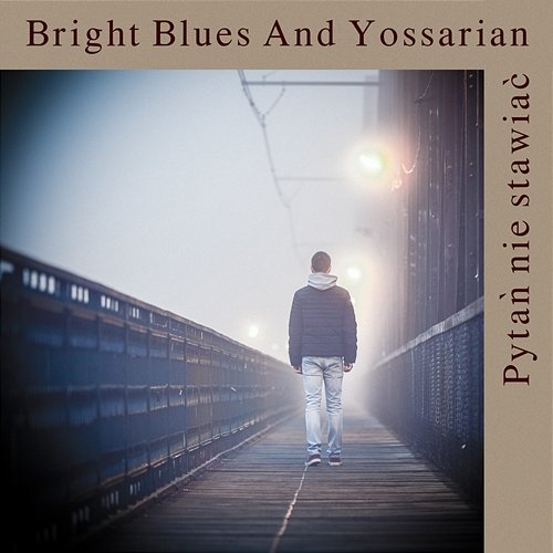 Pytań nie stawiać Bright Blues, Yossarian Malewski