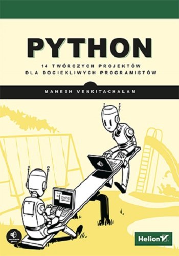 Python. 14 twórczych projektów dla dociekliwych programistów Venkitachalam Mahesh