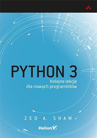 Python 3. Kolejne lekcje dla nowych programistów Shaw Zed A.