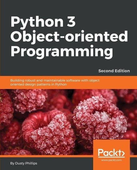 Python 3 Object-Oriented Programming. Second Edition Phillips Dusty