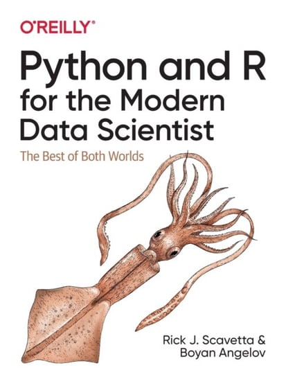 Python and R for the Modern Data Scientist: The Best of Both Worlds Rick Scavetta