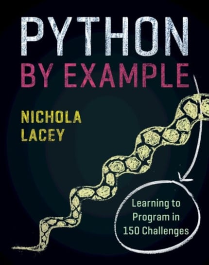 Python by Example. Learning to Program in 150 Challenges Nichola Lacey