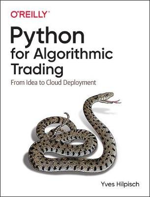 Python for Algorithmic Trading: From Idea to Cloud Deployment Hilpisch Yves