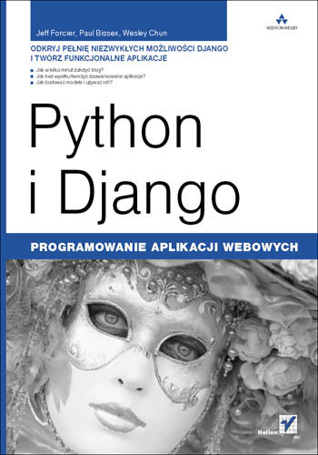 Python i Django. Programowanie Aplikacji Webowych Forcier Jeff, Bissex Paul, Wesley Chun