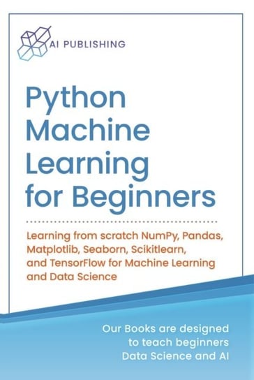 Python Machine Learning for Beginners [DRM] - ebook EPUB Ai Publishing