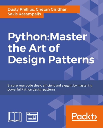 Python: Master the Art of Design Patterns Phillips Dusty, Chetan Giridhar, Sakis Kasampalis