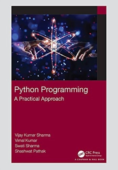 Python Programming: A Practical Approach Opracowanie zbiorowe
