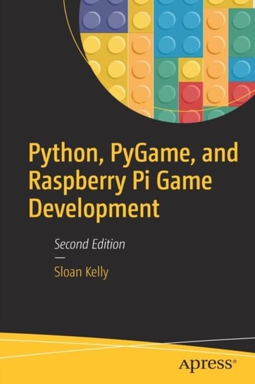 Python, PyGame, and Raspberry Pi Game Development Sloan Kelly