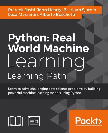 Python. Real World Machine Learning Prateek Joshi, John Hearty, Bastiaan Sjardin, Luca Massaron, Alberto Boschetti