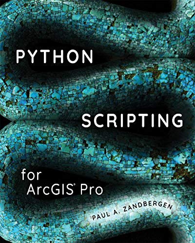 Python Scripting for Arcgis Pro Paul A. Zandbergen