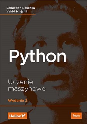 Python. Uczenie maszynowe Raschka Sebastian, Mirjalili Vahid